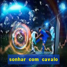 sonhar com cavalo morto jogo do bicho